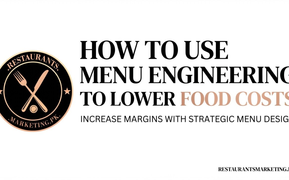 How to Use Menu Engineering to Lower Food Costs and Increase Margins