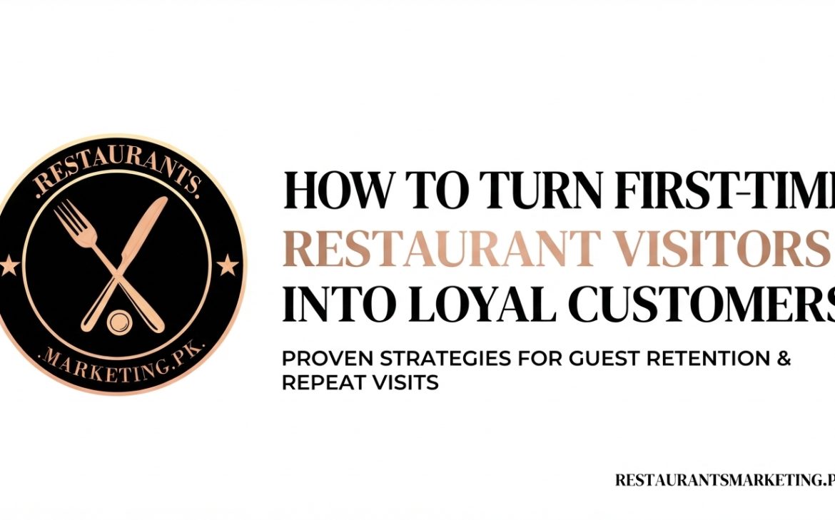 How to Turn First-Time Restaurant Visitors Into Loyal Customers