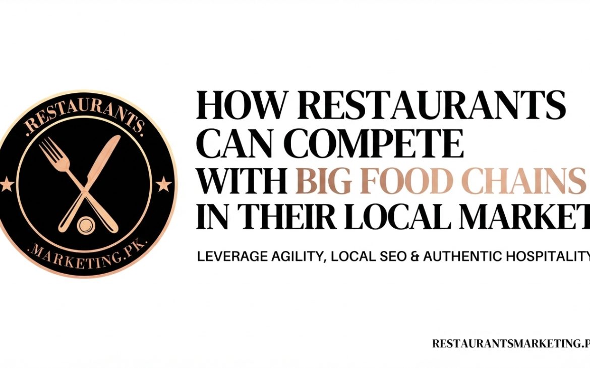 How Restaurants Can Compete With Big Food Chains in Their Local Market