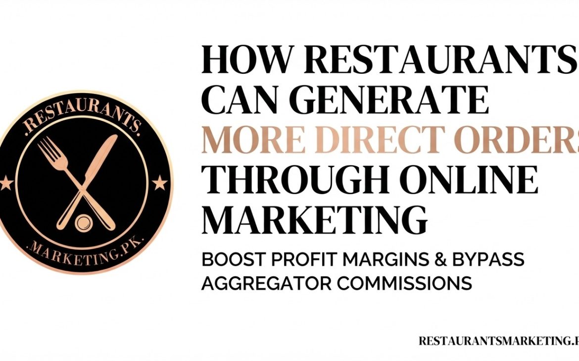 How Restaurants Can Generate More Direct Orders Through Online Marketing